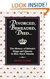 Divorced, Beheaded, Died...: The History of Britain's Kings and Queens in Bite-Sized Chunks