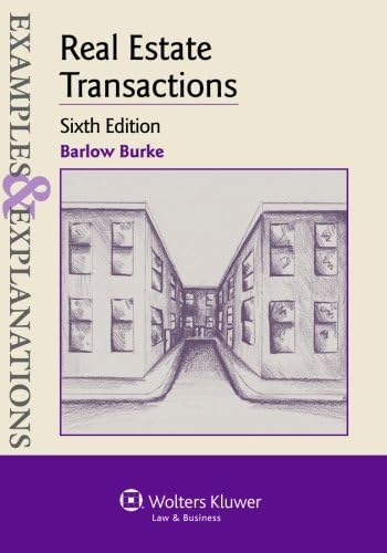 Examples & Explanations: Real Estate Transactions, Sixth Edition