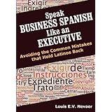 speak business spanish like an executive avoiding the common mistakes that hold latinos back