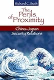 The perils of proximity : China-Japan security relations