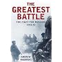 The Greatest Battle: The Battle for Moscow, 1941-2