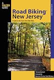 Road Biking New Jersey: A Guide to the State's Best Bike Rides (Falcon Guides Road Biking)