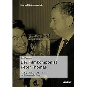 Der Filmkomponist Peter Thomas: Von Edgar Wallace und Jerry Cotton zur Raump