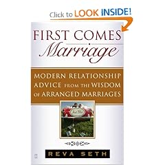 First Comes Marriage: Modern Relationship Advice from the Wisdom of Arranged Marriages