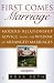 First Comes Marriage: Modern Relationship Advice from the Wisdom of Arranged Marriages