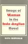 Image of Woman in the Indo-Anglian Novel. Revised Version of the Authors Thesis, Marathawada University, 1978 (169p)