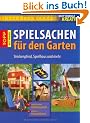 Do-it-yourself kreativ: Spielsachen f�r den Garten: Steckenpferd, Spielhaus und mehr