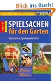 Do-it-yourself kreativ: Spielsachen f�r den Garten: Steckenpferd, Spielhaus und mehr