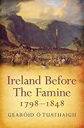 Ireland Before the Famine 1798 - 1848