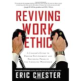 Reviving Work Ethic: A Leader's Guide to Ending Entitlement and Restoring Pride in the Emerging Workforce