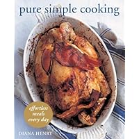Pure Simple Cooking: Effortless Meals Every Day