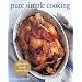 Pure Simple Cooking: Effortless Meals Every Day