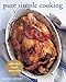 Pure Simple Cooking: Effortless Meals Every Day