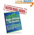 Copy The Super Affiliates To Success - An Easy To Follow Guide To Successful Affiliate Marketing!
