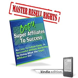 Copy The Super Affiliates To Success - Using Video To Promote / Promotional Tools You Need To Add More Trust! Pink Panda Publishing (Kindle Edition)