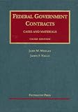 Federal Government Contracts: Cases and Materials (University Casebook)