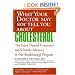 What Your Doctor May Not Tell You About(TM) : Cholesterol: The Latest Natural Treatments and Scientific Advances in One Breakthrough Program