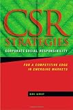 CSR Strategies: Corporate Social Responsibility for a Competitive Edge in Emerging Markets