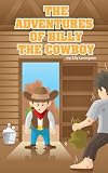 The Adventures of Billy the Cowboy. The New Bestseller. (Fun Rhyming Children