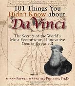 101 Things You Didn't Know About Da Vinci: The Secrets Of The World's Most Eccentric And Innovative Genius Revealed!
