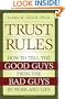Trust Rules: How to Tell the Good Guys from the Bad Guys in Work and Life