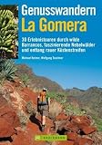  : Genusswandern La Gomera: 30 Erlebnistouren durch wilde Barrancos, faszinierende Nebelw&auml;lder und entlang rauer K&uuml;stenstreifen
