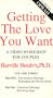 Getting the Love You Want ~ A Video Workshop for Couples: Volume Three {Part Five - Unconscious Marriage: Reimaging and Restructuring & Part Six - Conscious Marriage: Resolving Rage}