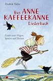 Das Anne Kaffeekanne Liederbuch: Lieder zum Singen, Spielen und Tanzen