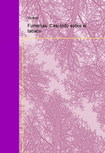 Fumerías. Casi todo sobre el tabaco (Spanish Edition)