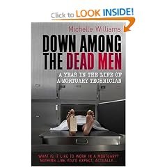 Down Among the Dead Men: A Year in the Life of a Mortuary Technician