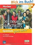 ganz leicht. Der neue Sprachkurs Spanisch: F�r Anf�nger und Wiedereinsteiger