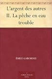 L'argent des autres II. La pêche en eau trouble (French Edition)