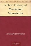 A Short History of Monks and Monasteries