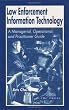 Law Enforcement Information Technology: A Managerial, Operational, and Practitioner Guide