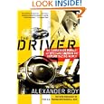 The Driver: My Dangerous Pursuit of Speed and Truth in the Outlaw Racing World