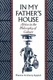In My Father's House: Africa in the Philosophy of Culture