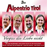 Vergiss die Liebe Nicht - Alpentrio Tirol