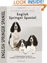 English Springer Spaniel: A Comprehensive Guide to Owning and Caring for Your Dog (Comprehensive Owner's Guide)