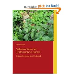 Geheimnisse der lusitanischen K�che: Originalrezepte aus Portugal