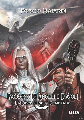 Racconti di angeli e diavoli - La ribellione di Demetros (Italian Edition)