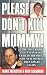 Search : Please Don’t Kill Mommy!: The True Story of a man who killed his wife, got away with it, then killed again (St. Martin’s True Crime Library)