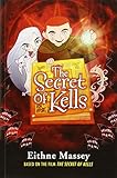 The secret of Kells : the novel