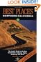 Best Places Northern California: The Locals' Guide to the Best Restaurants, Lodging, Sights, Shopping, and More!