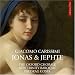 Giacomo Carissimi: Jonas & Jephte / The Oxford Chorale, New Trinity Baroque, dir. Predrag Gosta