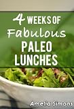 4 Weeks of Fabulous Paleo Lunches (4 Weeks of Fabulous Paleo Recipes)