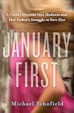 January First: A Child's Descent into Madness and Her Father's Struggle to Save Her