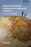 Research and practice in international commercial arbitration : sources and strategies