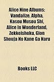 Alice Nine Albums: Vandalize, Alpha, Kasou Musou Shi, Alice in Wonderland, Zekkeishoku, Gion Shouja No Kane Ga Naru-