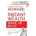 Instant Wealth Wake Up Rich!: Discover The Secret of The New Entrepreneurial Mind