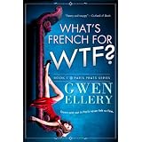 What's French for WTF? A Sitcom for Romantics (Paris Prats) ~ Gwen Ellery